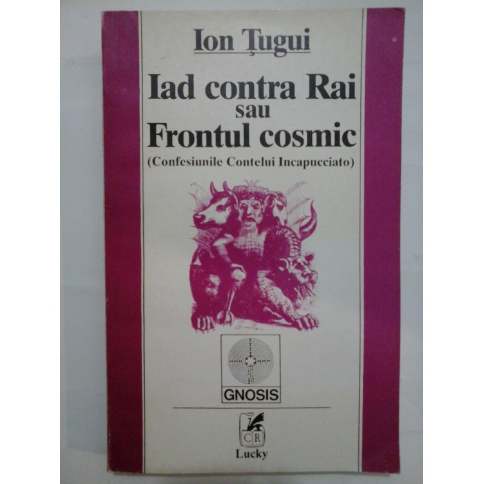 Iad contra Rai sau Frontul cosmic (Confesiunile Contelui Incapucciato)  -  Ion Tugui 